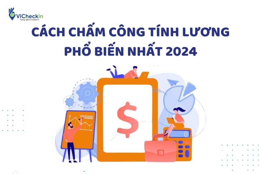 Cách chấm công tính lương phổ biến nhất 2024