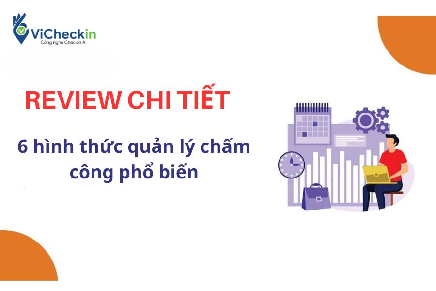 Tổng hợp 6 hình thức quản lý chấm công phổ biến