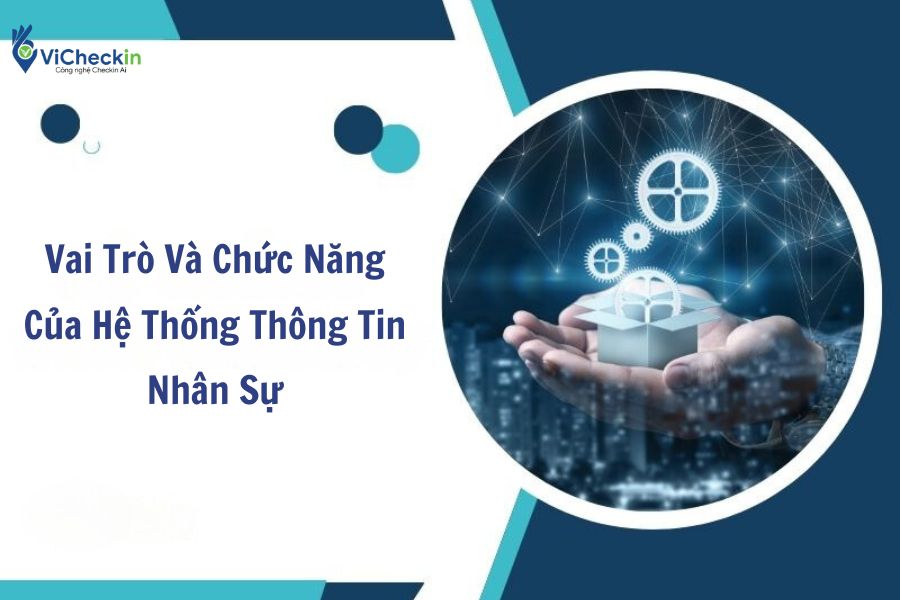 Hệ thống thông tin nhân sự là gì? Vai trò và các chức năng