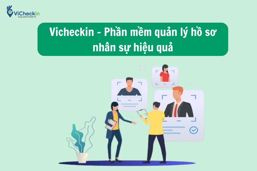 Vicheckin - Phần mềm quản lý hồ sơ nhân sự